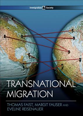 Transnational Migration - Faist, Thomas, and Fauser, Margit, and Reisenauer, Eveline
