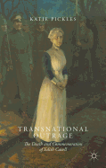 Transnational Outrage: The Death and Commemoration of Edith Cavell
