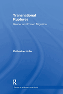 Transnational Ruptures: Gender and Forced Migration
