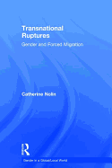 Transnational Ruptures: Gender and Forced Migration