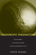 Transpacific Imaginations: History, Literature, Counterpoetics