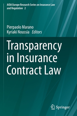 Transparency in Insurance Contract Law - Marano, Pierpaolo (Editor), and Noussia, Kyriaki (Editor)
