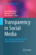 Transparency in Social Media: Tools, Methods and Algorithms for Mediating Online Interactions