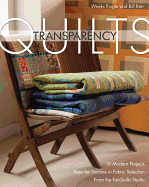 Transparency Quilts: 10 Modern Projects: Keys for Success in Fabric Selection: From the Funquilts Studio