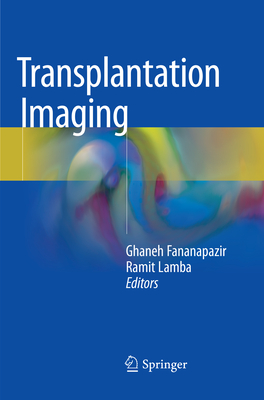 Transplantation Imaging - Fananapazir, Ghaneh (Editor), and Lamba, Ramit (Editor)