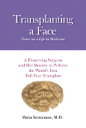 Transplanting a Face: Notes on a Life in Medicine