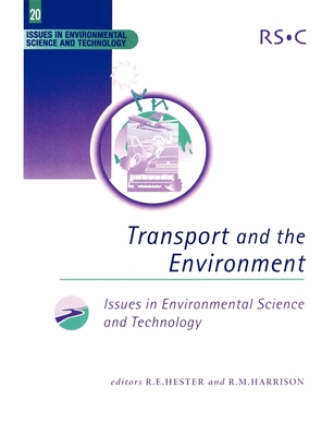 Transport and the Environment - Harrison, R M, Prof. (Editor), and Hester, R E, Prof. (Editor)
