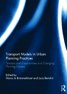 Transport Models in Urban Planning Practices: Tensions and Opportunities in a Changing Planning Context