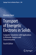 Transport of Energetic Electrons in Solids: Computer Simulation with Applications to Materials Analysis and Characterization