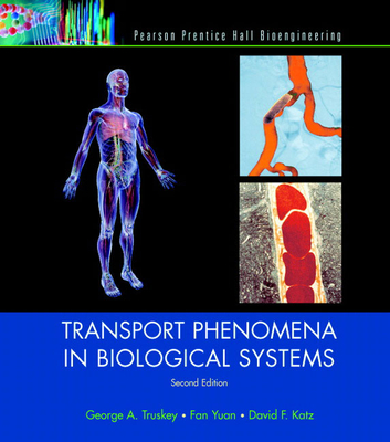 Transport Phenomena in Biological Systems - Truskey, George, and Yuan, Fan, and Katz, David