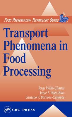 Transport Phenomena in Food Processing - Welti-Chanes, Jorge (Editor), and Velez-Ruiz, Jorge F (Editor)