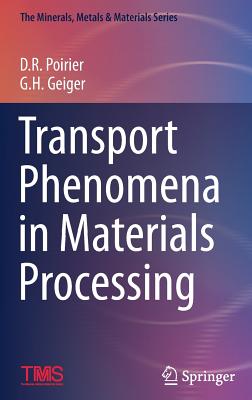 Transport Phenomena in Materials Processing - Poirier, David R (Editor), and Geiger, G (Editor)