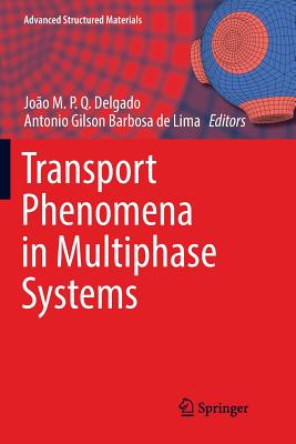 Transport Phenomena in Multiphase Systems - Delgado, Jo�o M P Q (Editor), and Barbosa de Lima, Antonio Gilson (Editor)