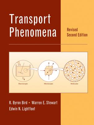Transport Phenomena - Bird, R Byron, and Stewart, Warren E, and Lightfoot, Edwin N