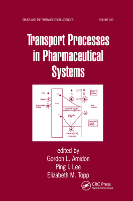 Transport Processes in Pharmaceutical Systems - Amidon, Gordon L. (Editor), and Lee, Ping I. (Editor), and Topp, Elizabeth M. (Editor)