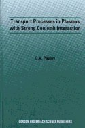 Transport Processes in Plasmas with Strong Coulomb Interactions