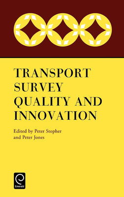 Transport Survey Quality and Innovation - Jones, P (Editor), and Stopher, Peter R (Editor)