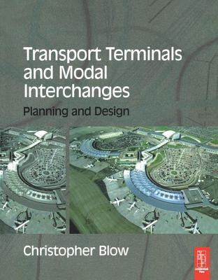 Transport Terminals and Modal Interchanges - Blow, Christopher
