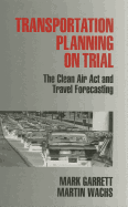 Transportation Planning on Trial: The Clean Air ACT and Travel Forecasting
