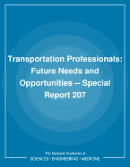 Transportation Professionals: Future Needs and Opportunities -- Special Report 207