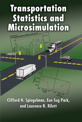 Transportation Statistics and Microsimulation - Spiegelman, Clifford, and Park, Eun Sug, and Rilett, Laurence R