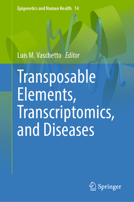 Transposable Elements, Transcriptomics, and Diseases - Vaschetto, Luis M (Editor)