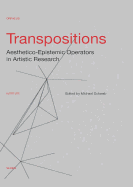 Transpositions: Aesthetico-Epistemic Operators in Artistic Research