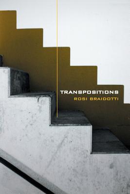 Transpositions: On Nomadic Ethics - Braidotti, Rosi, Professor