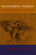 Transuming Passion: Ganymede and the Erotics of Humanism