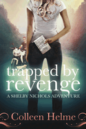 Trapped by Revenge: A Shelby Nichols Adventure