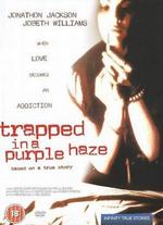 Trapped in a Purple Haze