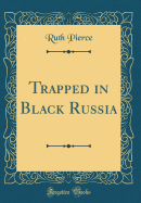 Trapped in Black Russia (Classic Reprint)