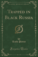 Trapped in Black Russia (Classic Reprint)