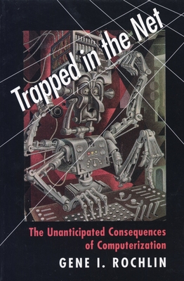 Trapped in the Net - Rochlin, Gene I