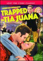 Trapped in Tia Juana