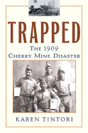 Trapped: The 1909 Cherry Mine Disaster