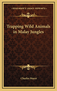 Trapping Wild Animals in Malay Jungles