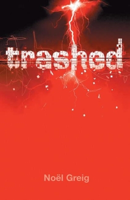 Trashed - Greig, Noel, and Judge, Michael (Introduction by)