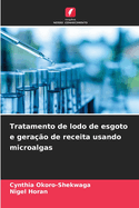 Tratamento de lodo de esgoto e gera??o de receita usando microalgas