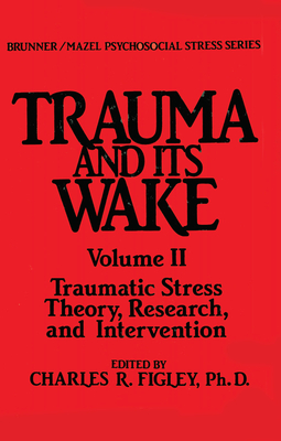 Trauma and Its Wake - Figley, Charles R, Dr., Ph.D. (Editor)
