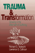 Trauma and Transformation: Growing in the Aftermath of Suffering