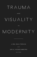 Trauma and Visuality in Modernity