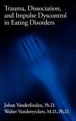 Trauma, Dissociation, And Impulse Dyscontrol In Eating Disorders - P E R