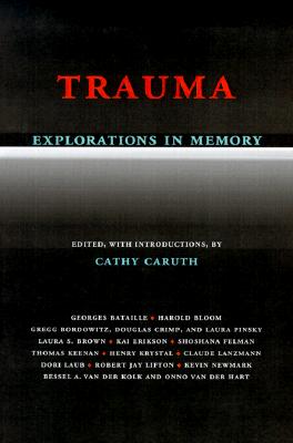 Trauma Explorations in Memory - Caruth, Cathy (Editor), and Caruth
