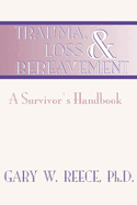 Trauma, Loss and Bereavement: A Survivor's Handbook