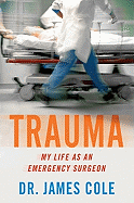 Trauma: My Life as an Emergency Surgeon