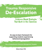 Trauma Responsive De-Escalation: Evidence-Based Strategies That Work in the Classroom
