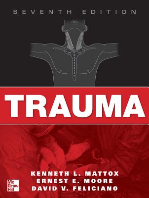 Trauma - Mattox, Kenneth L, MD, and Moore, Ernest E, MD, and Feliciano, David V, M.D.