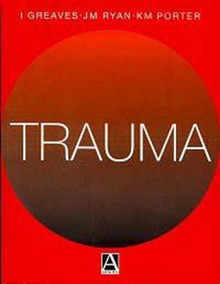 Trauma - Greaves, Ian (Editor), and Ryan, James M (Editor), and Porter, Keith M (Editor)