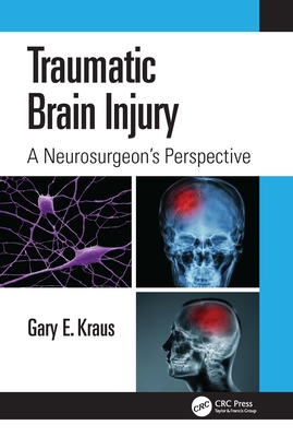 Traumatic Brain Injury: A Neurosurgeon's Perspective - Kraus, Gary